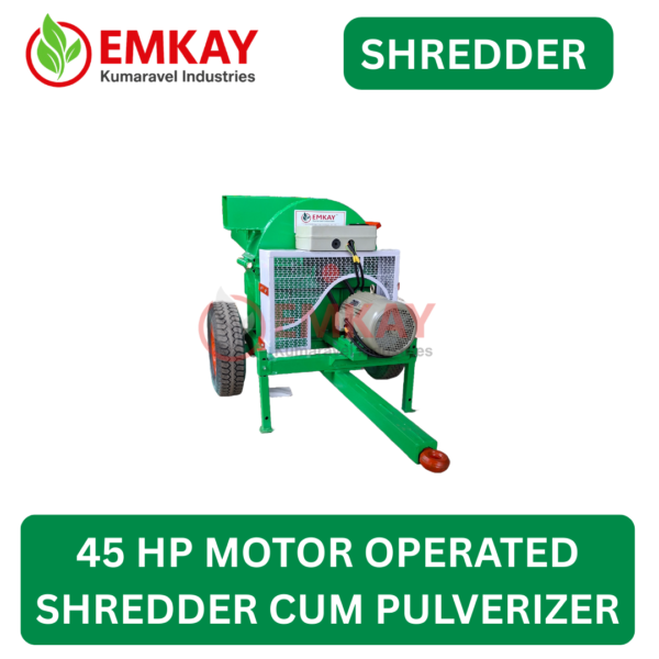 45 HP MOTOR OPERATED SHEDDER CUM PULVERIZER